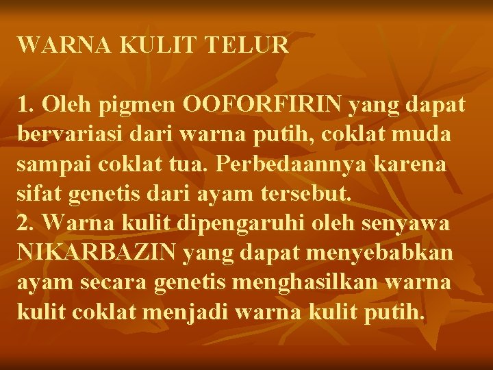 WARNA KULIT TELUR 1. Oleh pigmen OOFORFIRIN yang dapat bervariasi dari warna putih, coklat