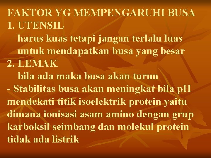 FAKTOR YG MEMPENGARUHI BUSA 1. UTENSIL harus kuas tetapi jangan terlalu luas untuk mendapatkan