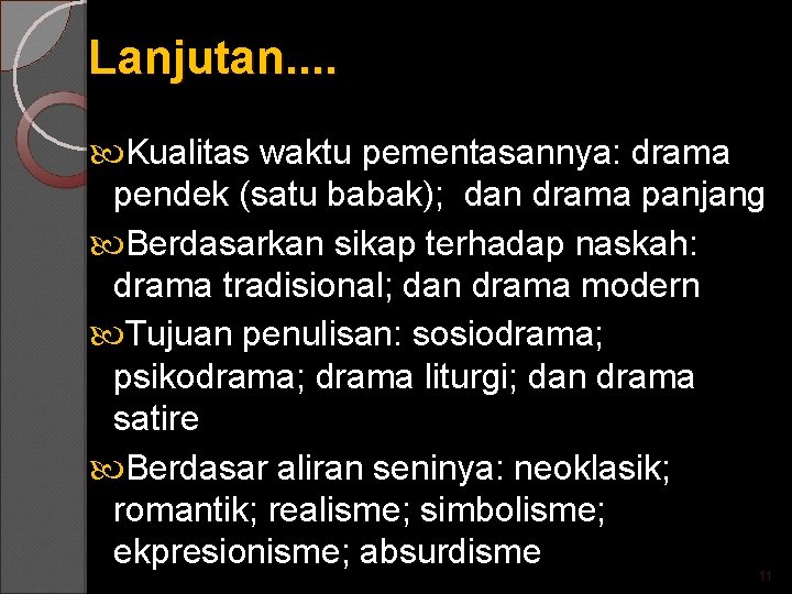 Lanjutan. . Kualitas waktu pementasannya: drama pendek (satu babak); dan drama panjang Berdasarkan sikap