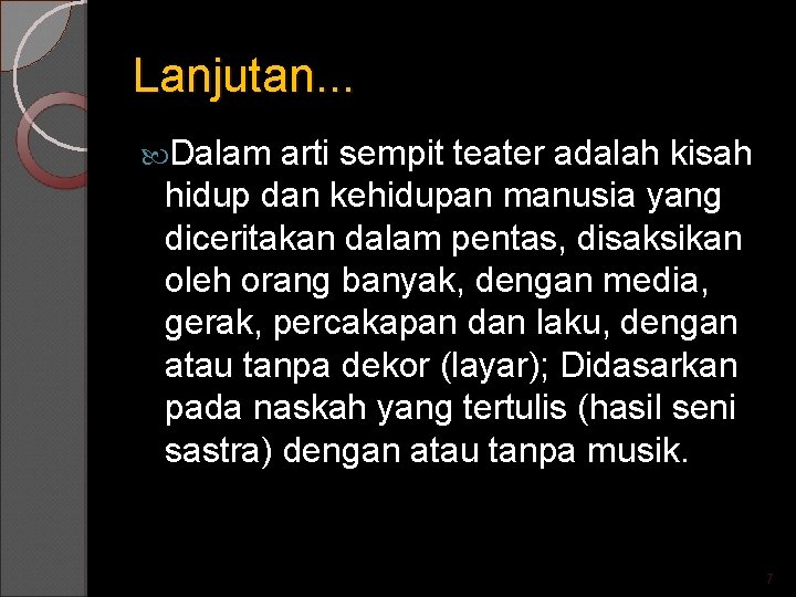 Lanjutan. . . Dalam arti sempit teater adalah kisah hidup dan kehidupan manusia yang