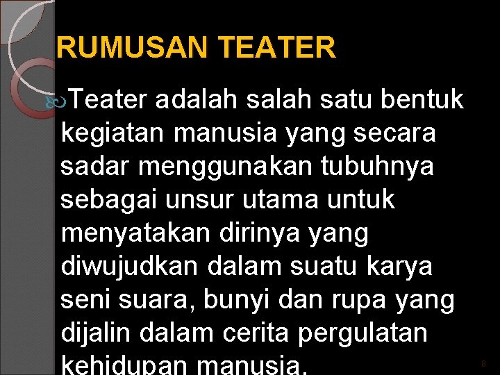 RUMUSAN TEATER Teater adalah satu bentuk kegiatan manusia yang secara sadar menggunakan tubuhnya sebagai