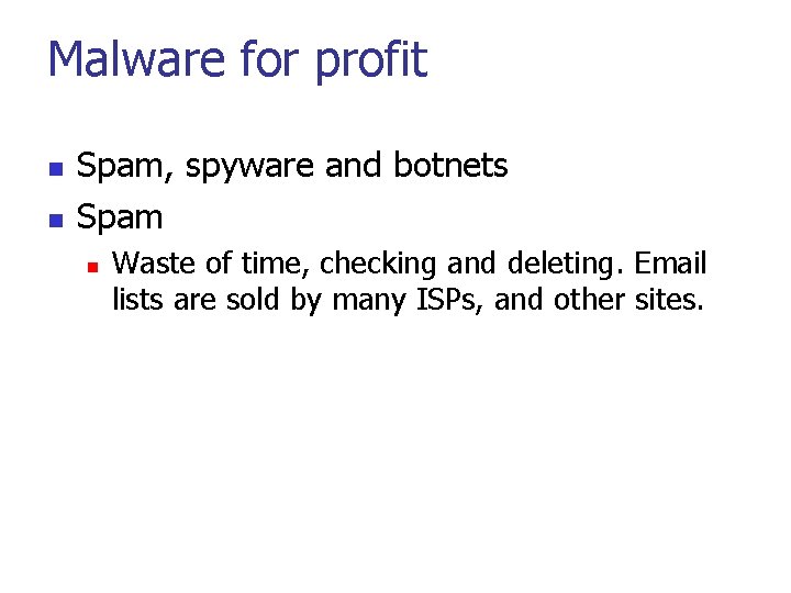 Malware for profit n n Spam, spyware and botnets Spam n Waste of time,