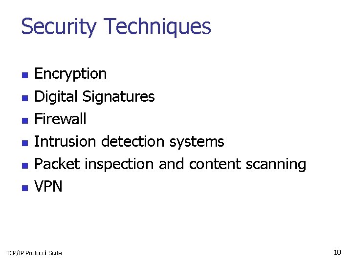 Security Techniques n n n Encryption Digital Signatures Firewall Intrusion detection systems Packet inspection
