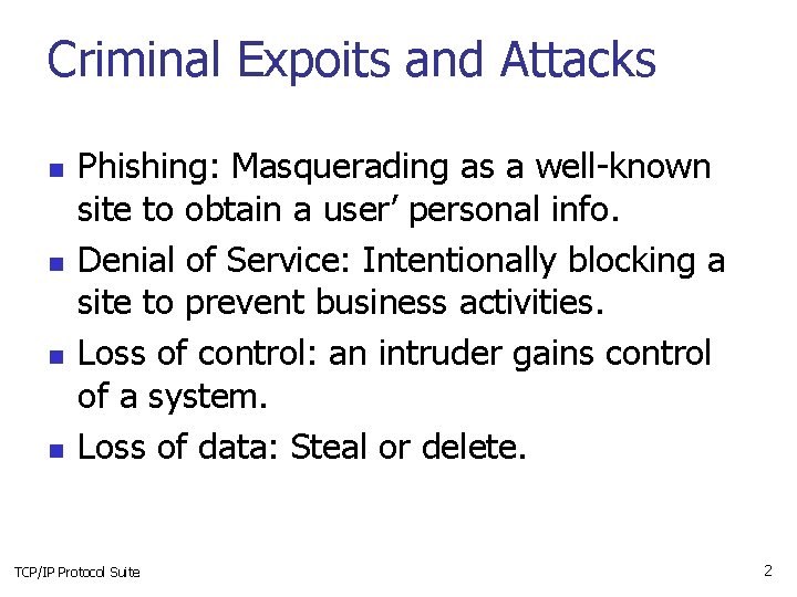 Criminal Expoits and Attacks n n Phishing: Masquerading as a well-known site to obtain