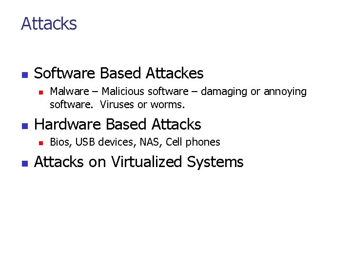 Attacks n Software Based Attackes n n Hardware Based Attacks n n Malware –