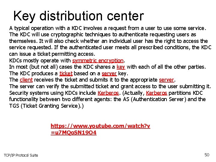 Key distribution center A typical operation with a KDC involves a request from a