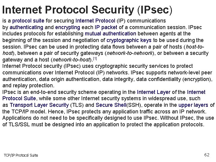 Internet Protocol Security (IPsec) is a protocol suite for securing Internet Protocol (IP) communications