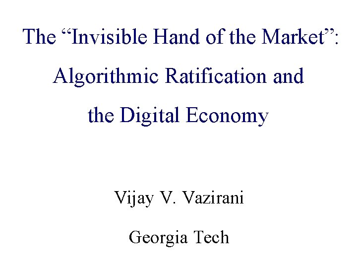 The “Invisible Hand of the Market”: Algorithmic and Algorithmic. Ratification Game Theory and Internet