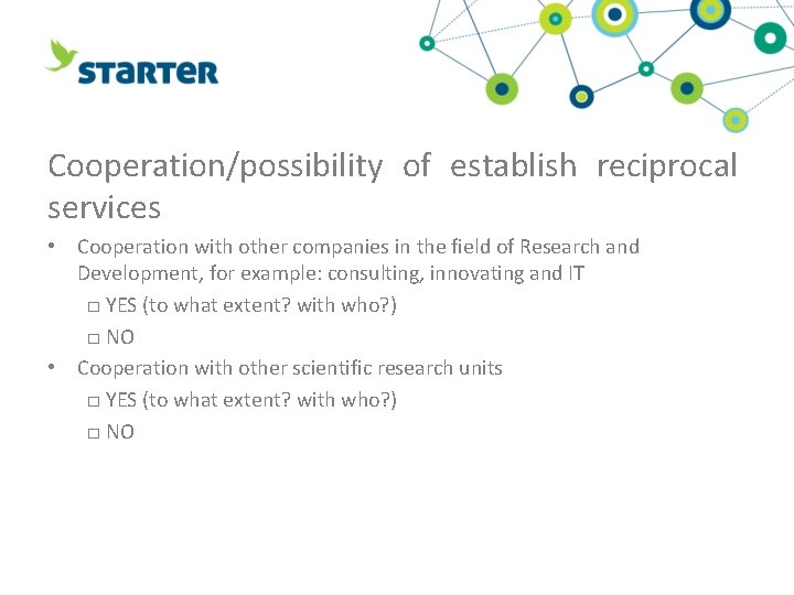 Cooperation/possibility of establish reciprocal services • Cooperation with other companies in the field of