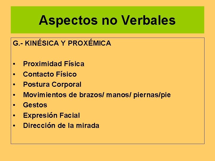 Aspectos no Verbales G. - KINÉSICA Y PROXÉMICA • • Proximidad Física Contacto Físico