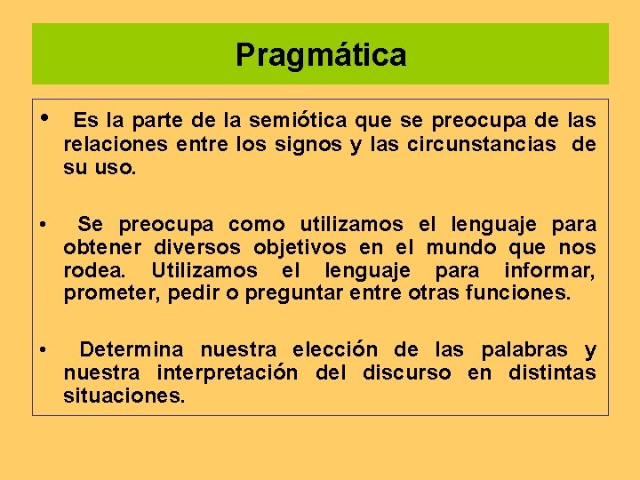 Pragmática • Es la parte de la semiótica que se preocupa de las relaciones