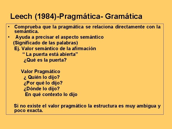Leech (1984)-Pragmática- Gramática • Comprueba que la pragmática se relaciona directamente con la semántica.