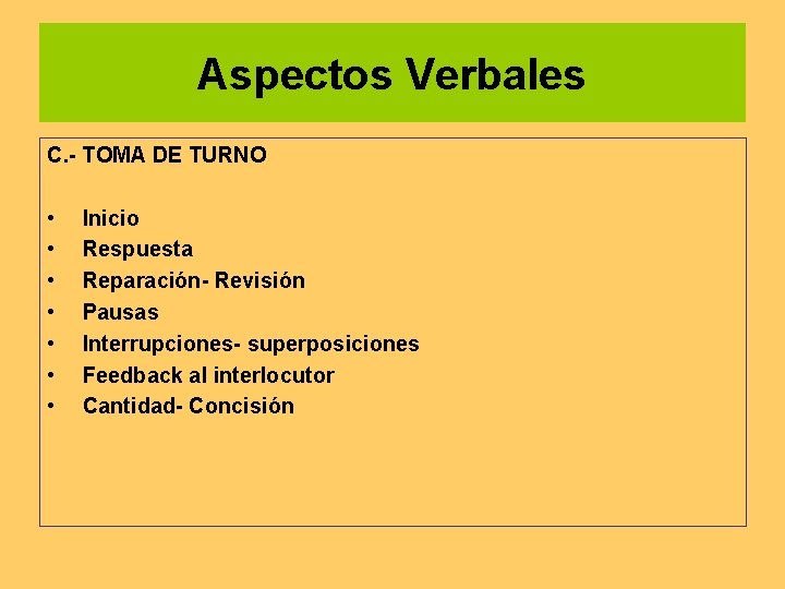 Aspectos Verbales C. - TOMA DE TURNO • • Inicio Respuesta Reparación- Revisión Pausas