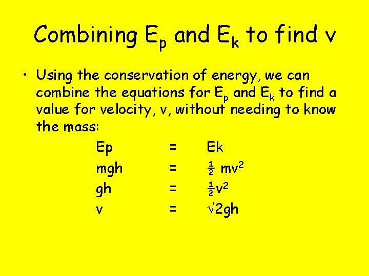 Combining Ep and Ek to find v • Using the conservation of energy, we