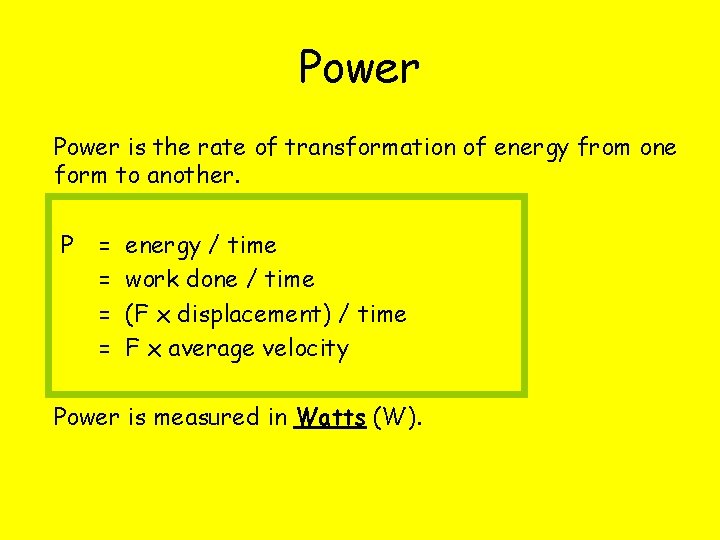 Power is the rate of transformation of energy from one form to another. P