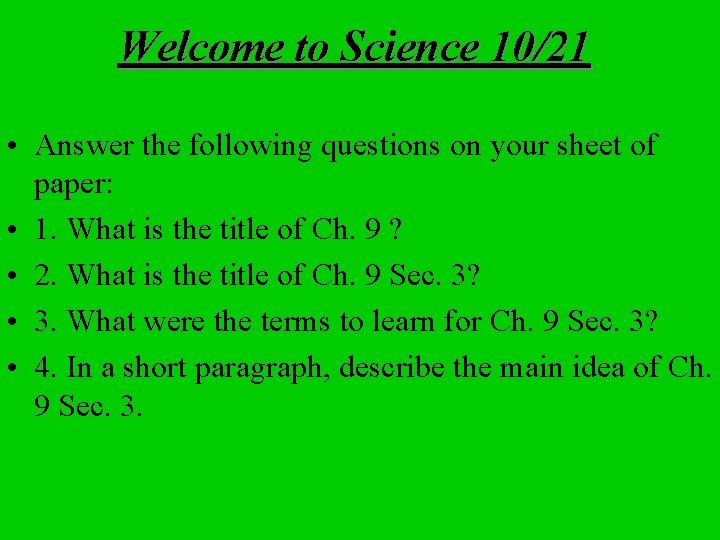 Welcome to Science 10/21 • Answer the following questions on your sheet of paper: