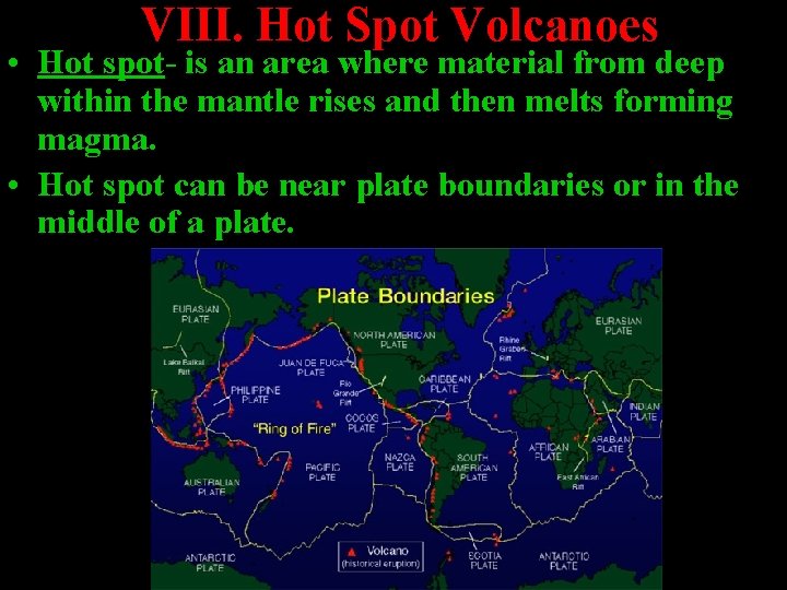 VIII. Hot Spot Volcanoes • Hot spot- is an area where material from deep