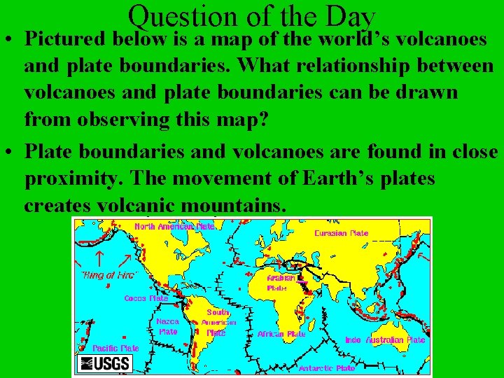 Question of the Day • Pictured below is a map of the world’s volcanoes