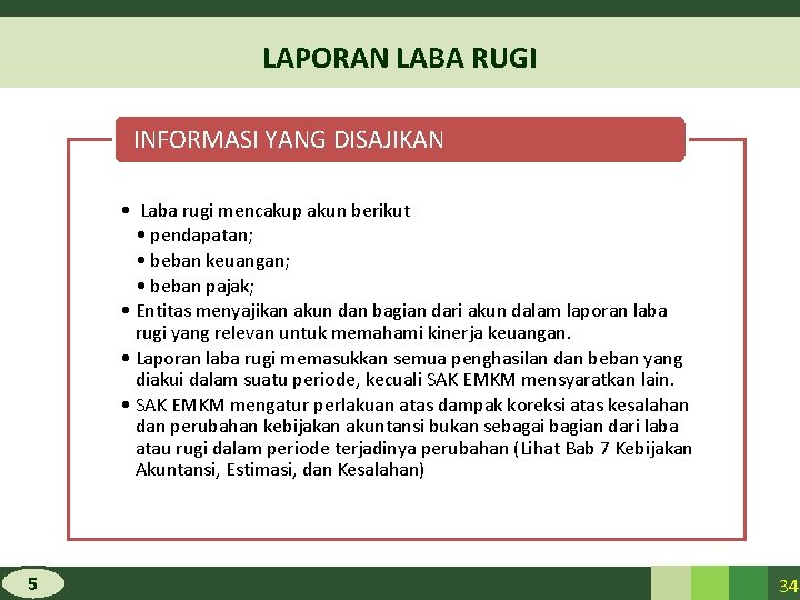 LAPORAN LABA RUGI INFORMASI YANG DISAJIKAN • Laba rugi mencakup akun berikut • pendapatan;