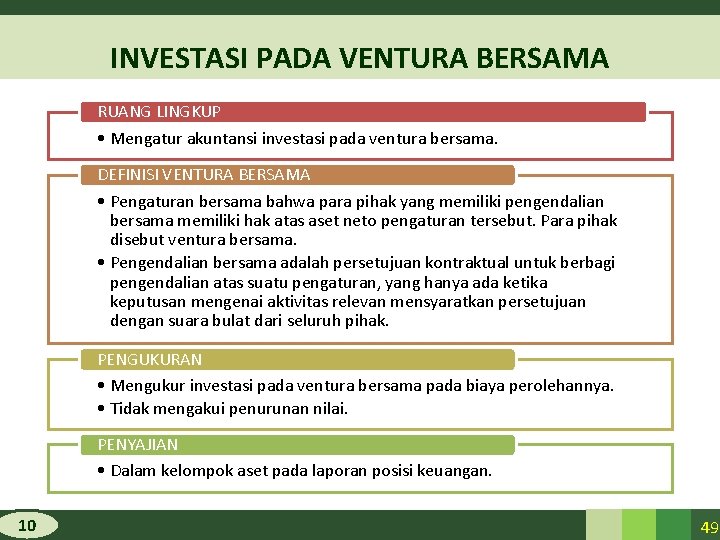 INVESTASI PADA VENTURA BERSAMA RUANG LINGKUP • Mengatur akuntansi investasi pada ventura bersama. DEFINISI