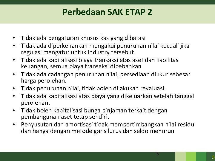 Perbedaan SAK ETAP 2 • Tidak ada pengaturan khusus kas yang dibatasi • Tidak