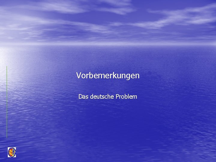 Vorbemerkungen Das deutsche Problem 