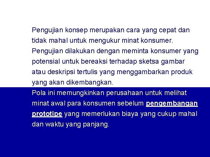 Pengujian konsep merupakan cara yang cepat dan tidak mahal untuk mengukur minat konsumer. Pengujian