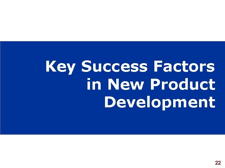 Key Success Factors in New Product Development www. rajapresentasi. com 22 