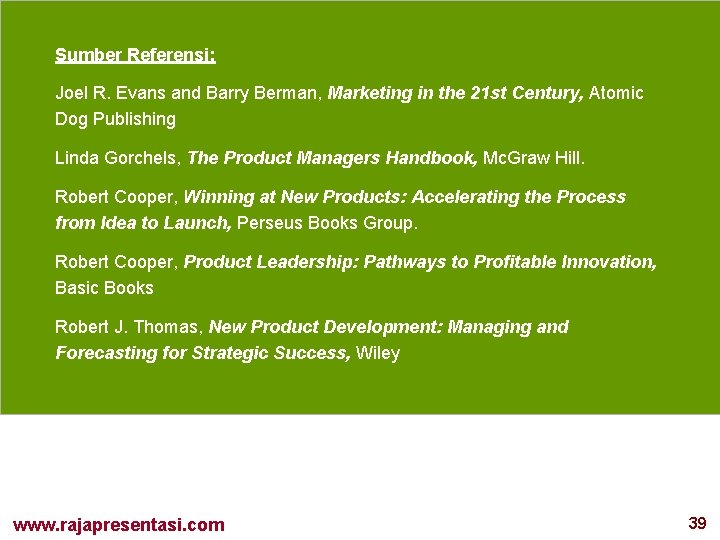 Sumber Referensi: Joel R. Evans and Barry Berman, Marketing in the 21 st Century,