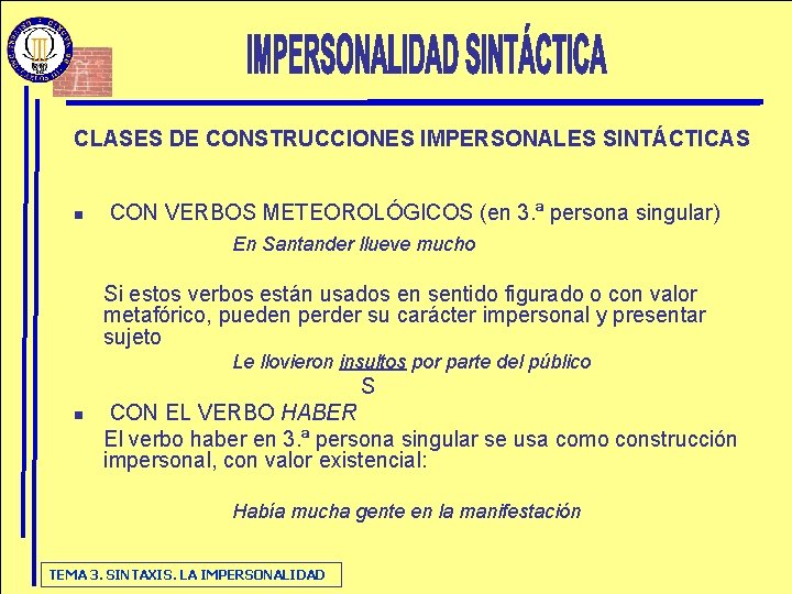 CLASES DE CONSTRUCCIONES IMPERSONALES SINTÁCTICAS n CON VERBOS METEOROLÓGICOS (en 3. ª persona singular)