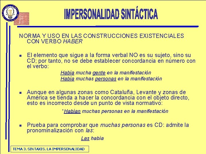 NORMA Y USO EN LAS CONSTRUCCIONES EXISTENCIALES CON VERBO HABER n El elemento que