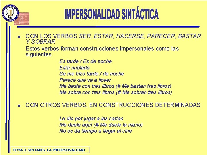 n CON LOS VERBOS SER, ESTAR, HACERSE, PARECER, BASTAR Y SOBRAR Estos verbos forman