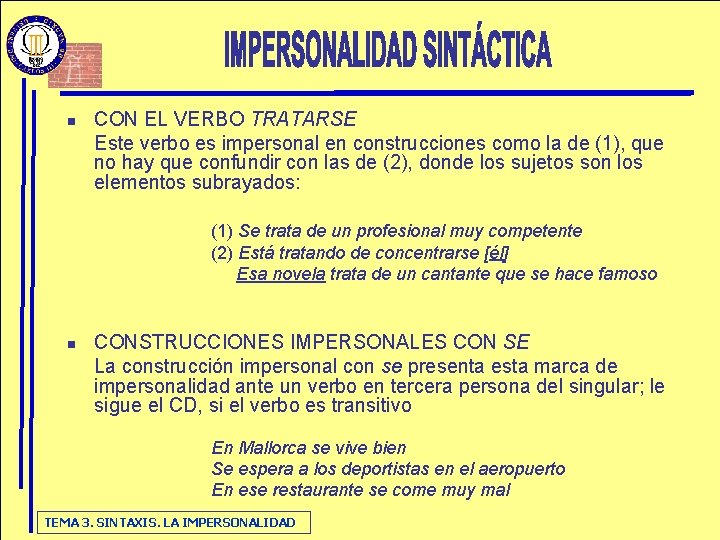 n CON EL VERBO TRATARSE Este verbo es impersonal en construcciones como la de