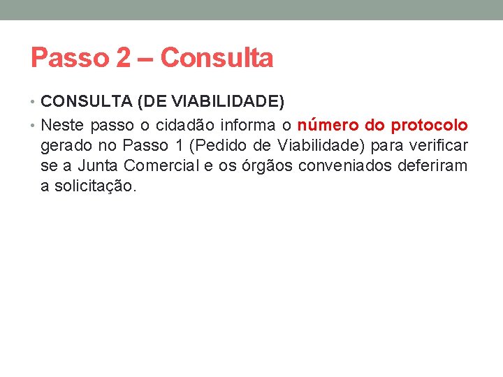 Passo 2 – Consulta • CONSULTA (DE VIABILIDADE) • Neste passo o cidadão informa