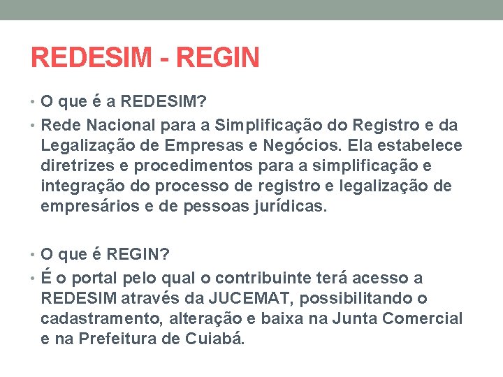 REDESIM - REGIN • O que é a REDESIM? • Rede Nacional para a