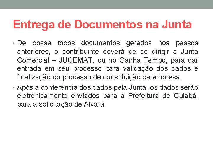 Entrega de Documentos na Junta • De posse todos documentos gerados nos passos anteriores,
