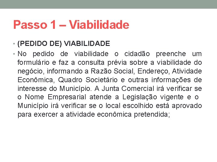 Passo 1 – Viabilidade • (PEDIDO DE) VIABILIDADE • No pedido de viabilidade o