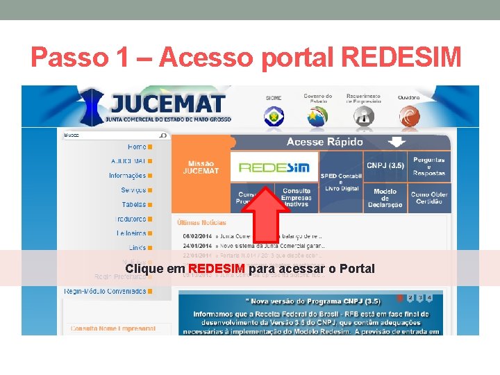 Passo 1 – Acesso portal REDESIM Clique em REDESIM para acessar o Portal 