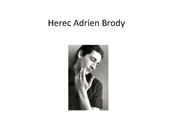 Herec Adrien Brody Herec Adrien Brody