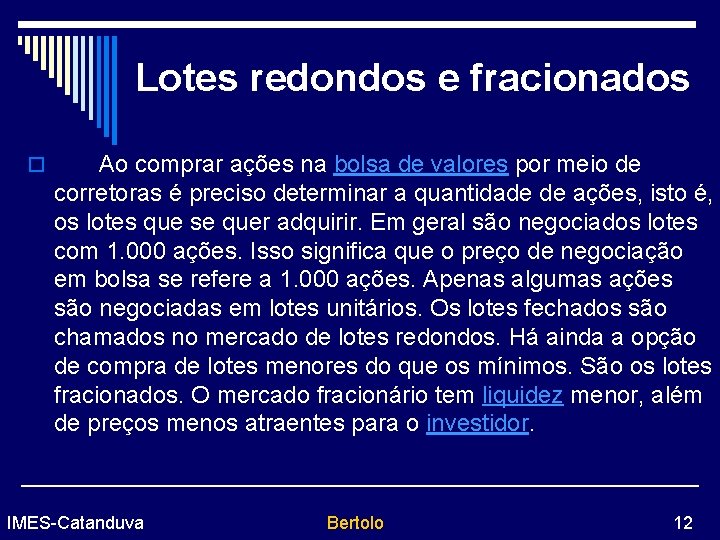 Lotes redondos e fracionados o Ao comprar ações na bolsa de valores por meio