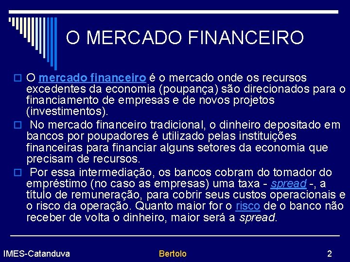 O MERCADO FINANCEIRO o O mercado financeiro é o mercado onde os recursos excedentes