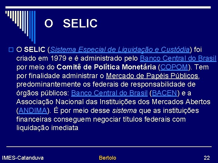 O SELIC o O SELIC (Sistema Especial de Liquidação e Custódia) foi criado em