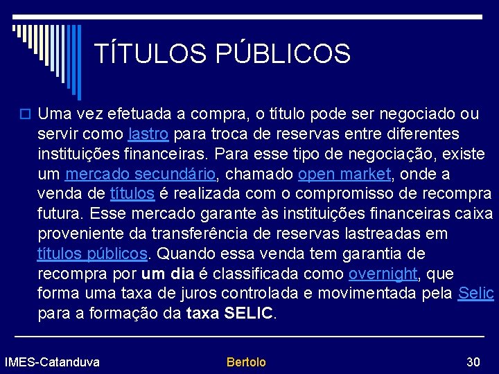 TÍTULOS PÚBLICOS o Uma vez efetuada a compra, o título pode ser negociado ou