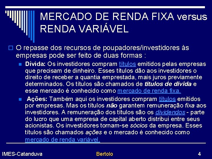 MERCADO DE RENDA FIXA versus RENDA VARIÁVEL o O repasse dos recursos de poupadores/investidores