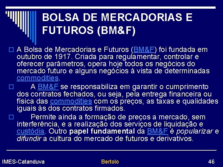 BOLSA DE MERCADORIAS E FUTUROS (BM&F) o A Bolsa de Mercadorias e Futuros (BM&F)