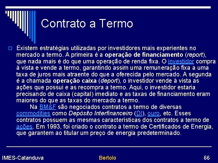 Contrato a Termo o Existem estratégias utilizadas por investidores mais experientes no mercado a