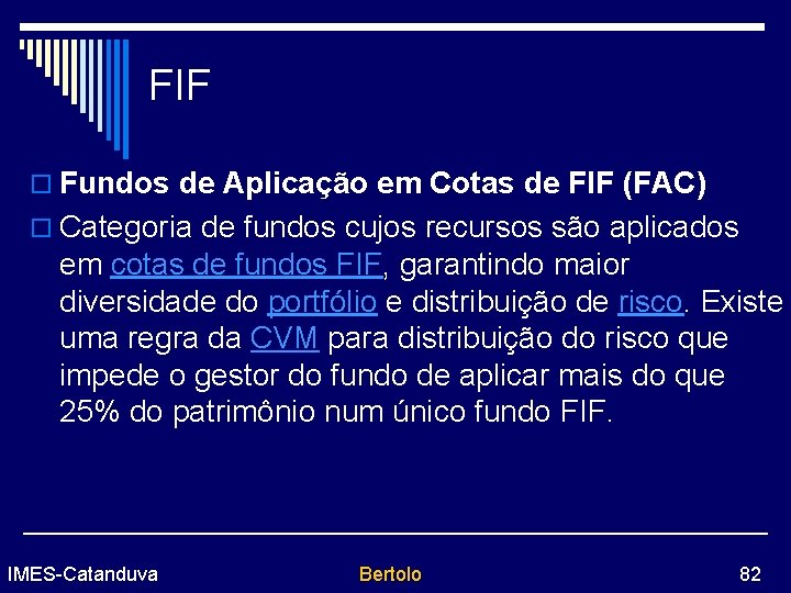 FIF o Fundos de Aplicação em Cotas de FIF (FAC) o Categoria de fundos