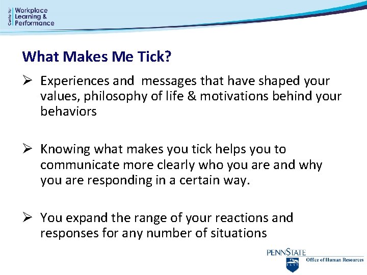What Makes Me Tick? Ø Experiences and messages that have shaped your values, philosophy