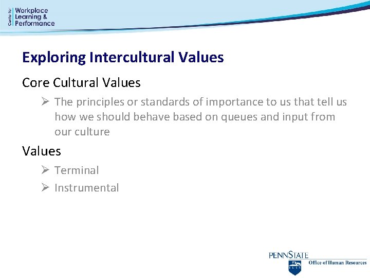 Exploring Intercultural Values Core Cultural Values Ø The principles or standards of importance to