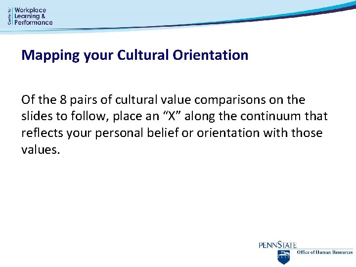 Mapping your Cultural Orientation Of the 8 pairs of cultural value comparisons on the